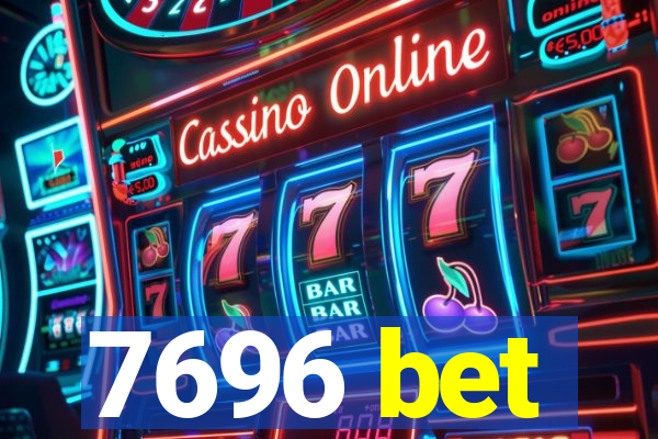 7696 bet
